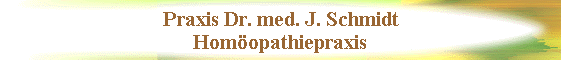 Praxis Dr. med. J. Schmidt
Homopathiepraxis